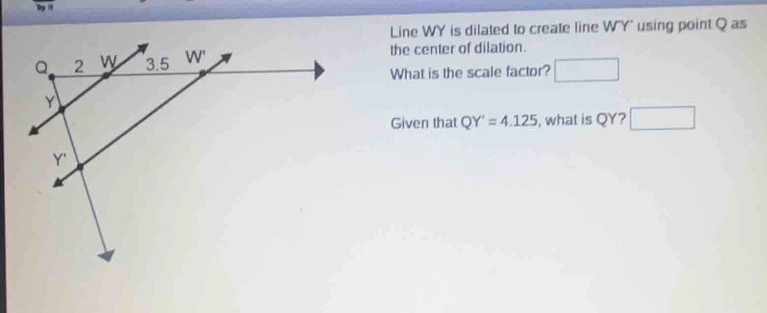 line wy is dilated to create line wy using point q as the center of dil…
