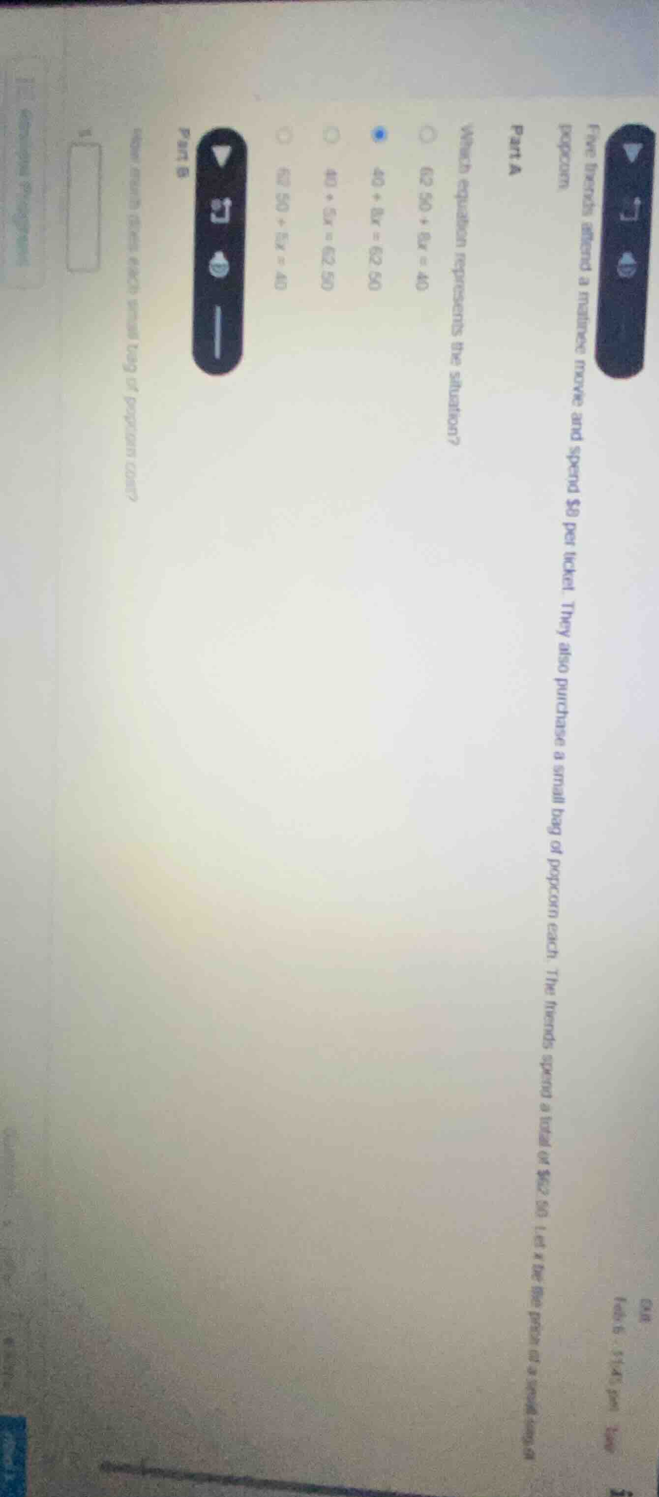 five friends attend a matinee movie and spend $8 per ticket. they also …