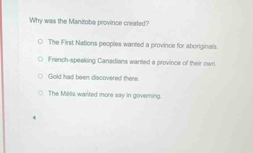 why was the manitoba province created?○ the first nations peoples wante…