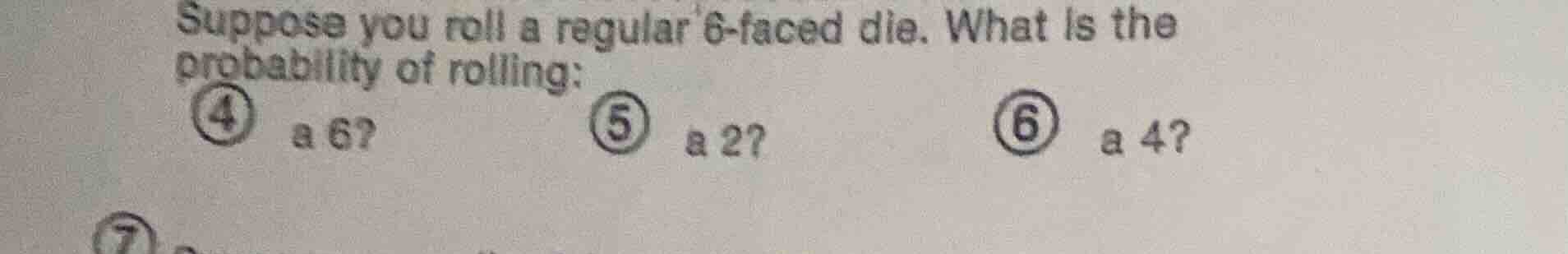 suppose you roll a regular 6-faced die. what is the probability of roll…