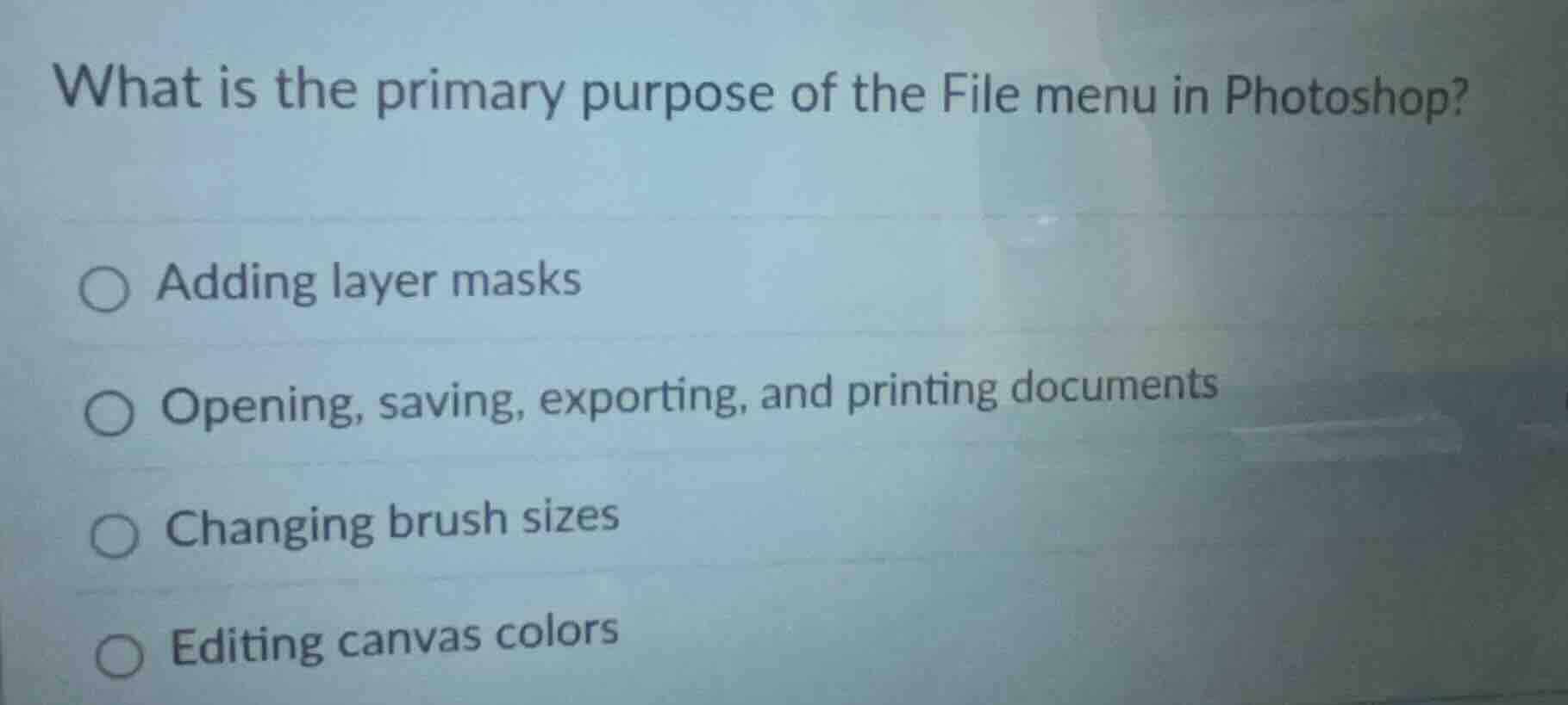 what is the primary purpose of the file menu in photoshop? ○ adding lay…