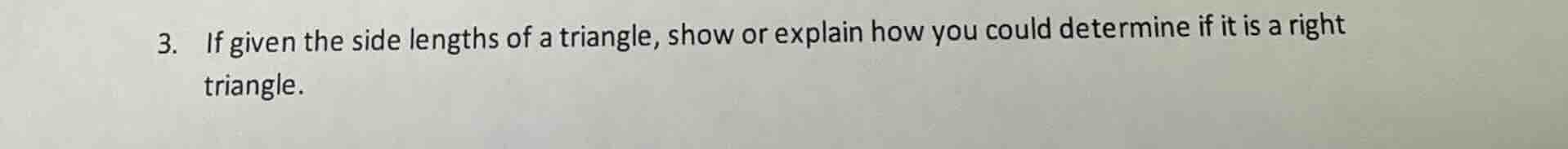 3. if given the side lengths of a triangle, show or explain how you cou…