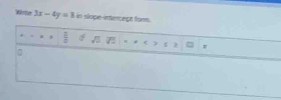 write $3x - 4y = 8$ in slope-intercept form.