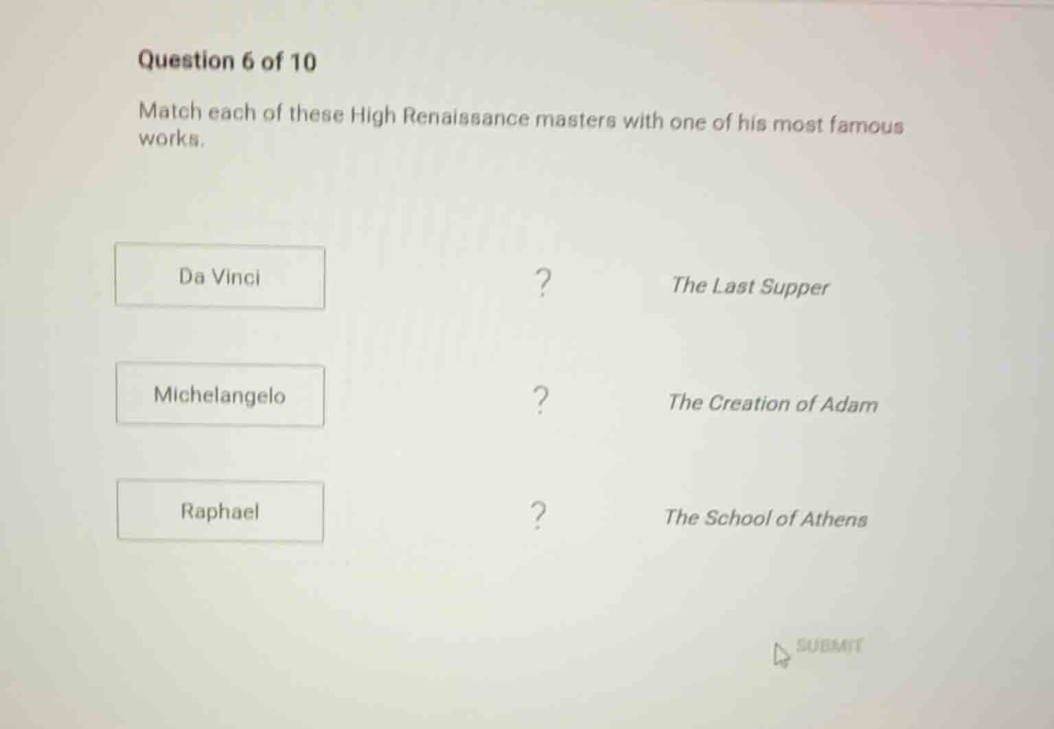 question 6 of 10 match each of these high renaissance masters with one …