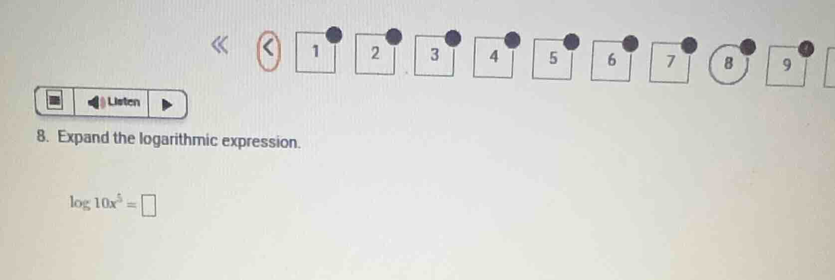 8. expand the logarithmic expression. $log 10x^{5} = square$
