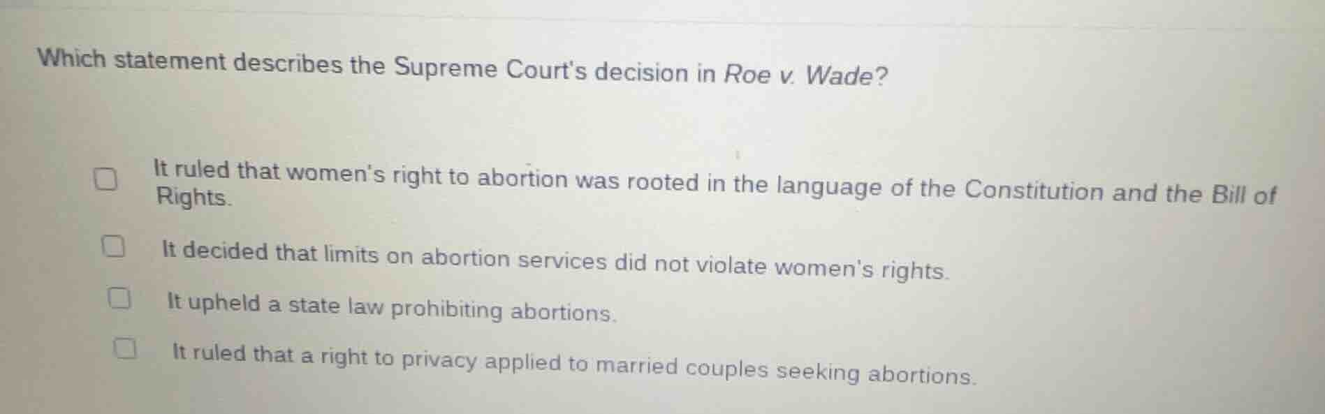 which statement describes the supreme courts decision in roe v. wade? i…