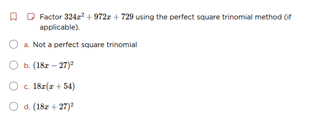 factor $324x^{2} + 972x + 729$ using the perfect square trinomial metho…