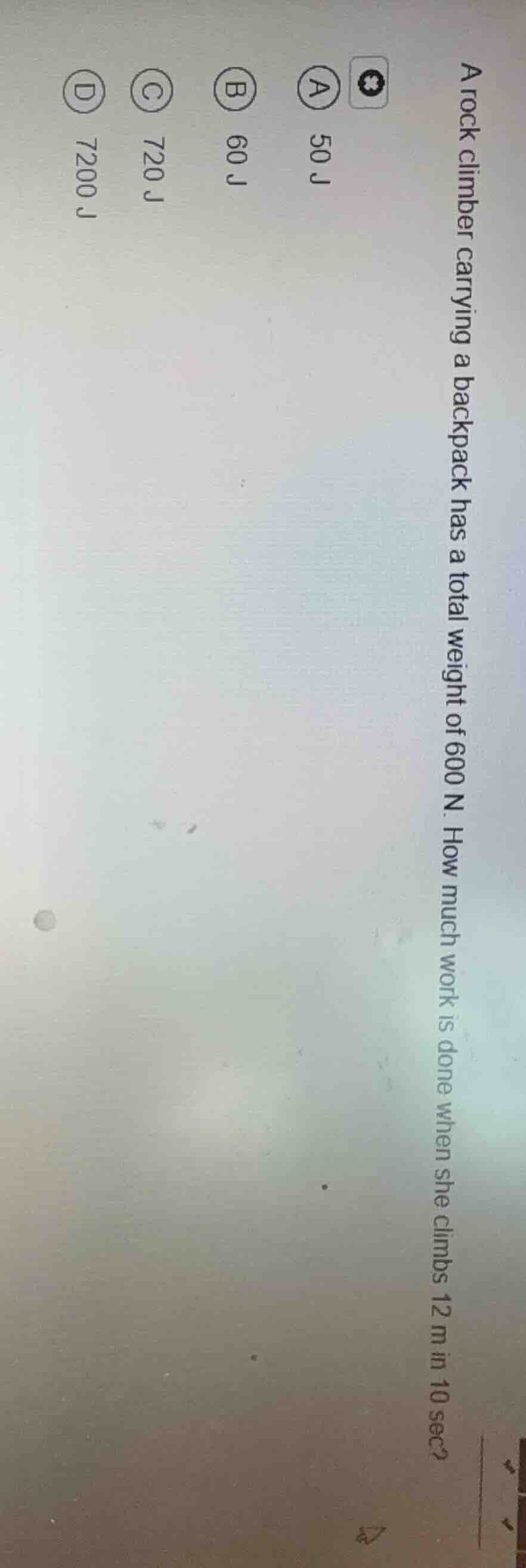 a rock climber carrying a backpack has a total weight of 600 n. how muc…