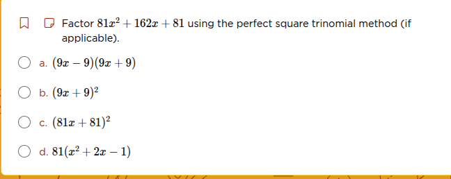 factor $81x^{2}+162x + 81$ using the perfect square trinomial method (i…