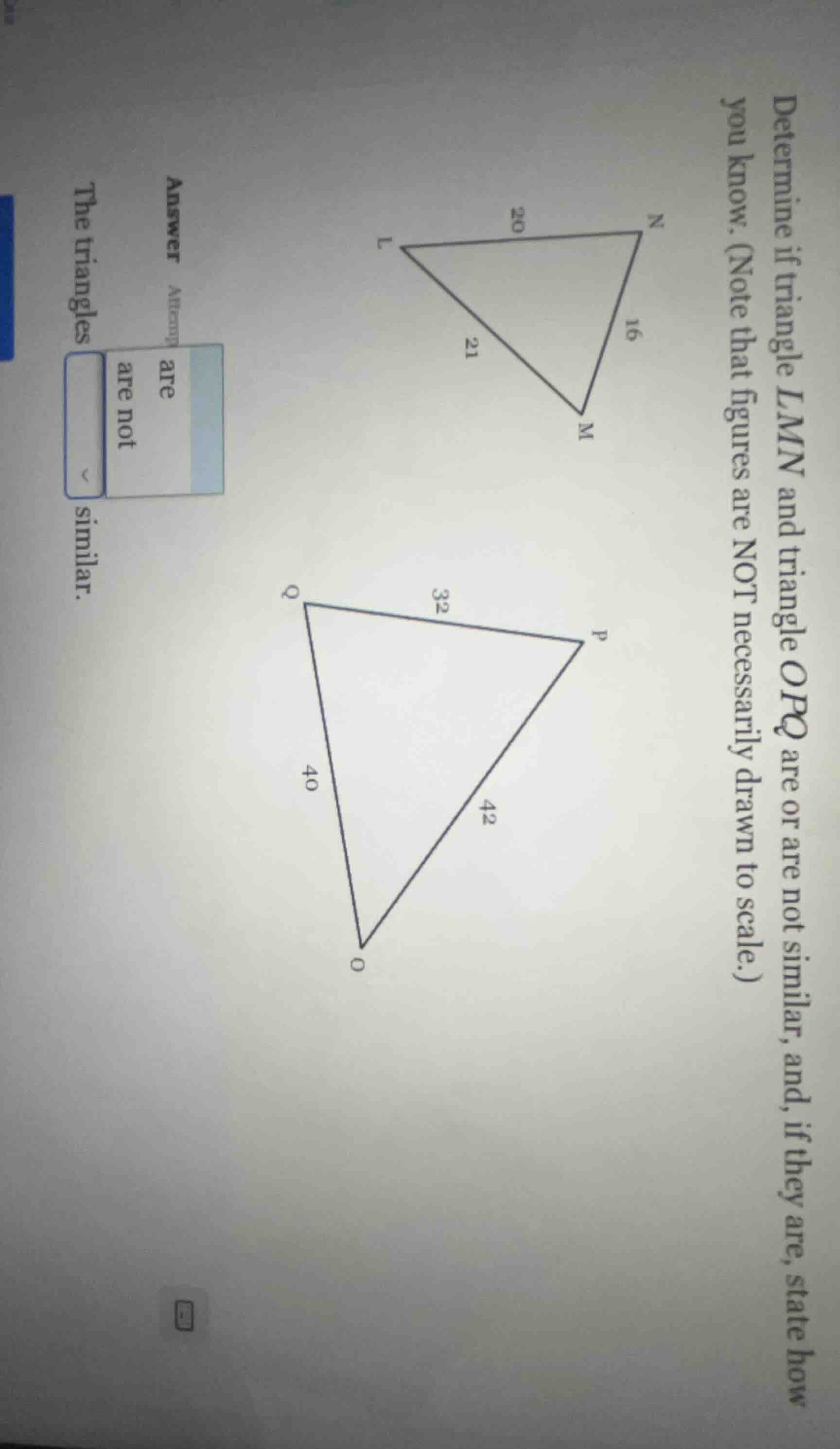 determine if triangle lmn and triangle opq are or are not similar, and,…