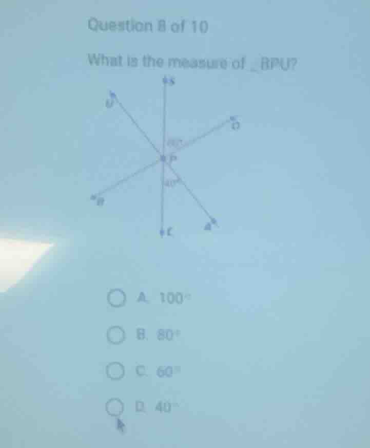 question 8 of 10 what is the measure of ∠bpu? a. 100° b. 80° c. 60° d. …