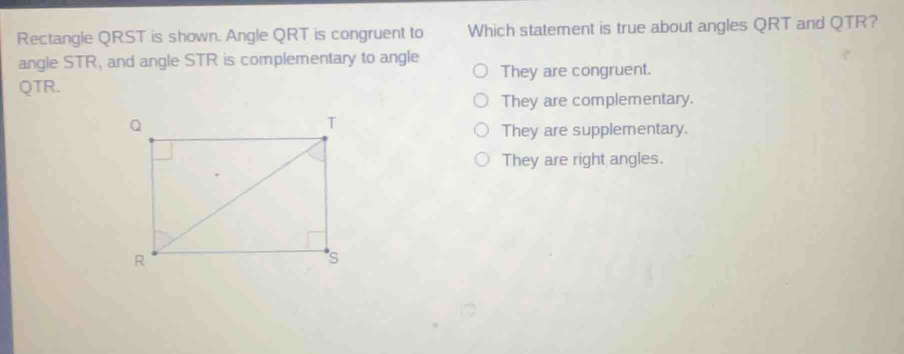 rectangle qrst is shown. angle qrt is congruent to angle str, and angle…