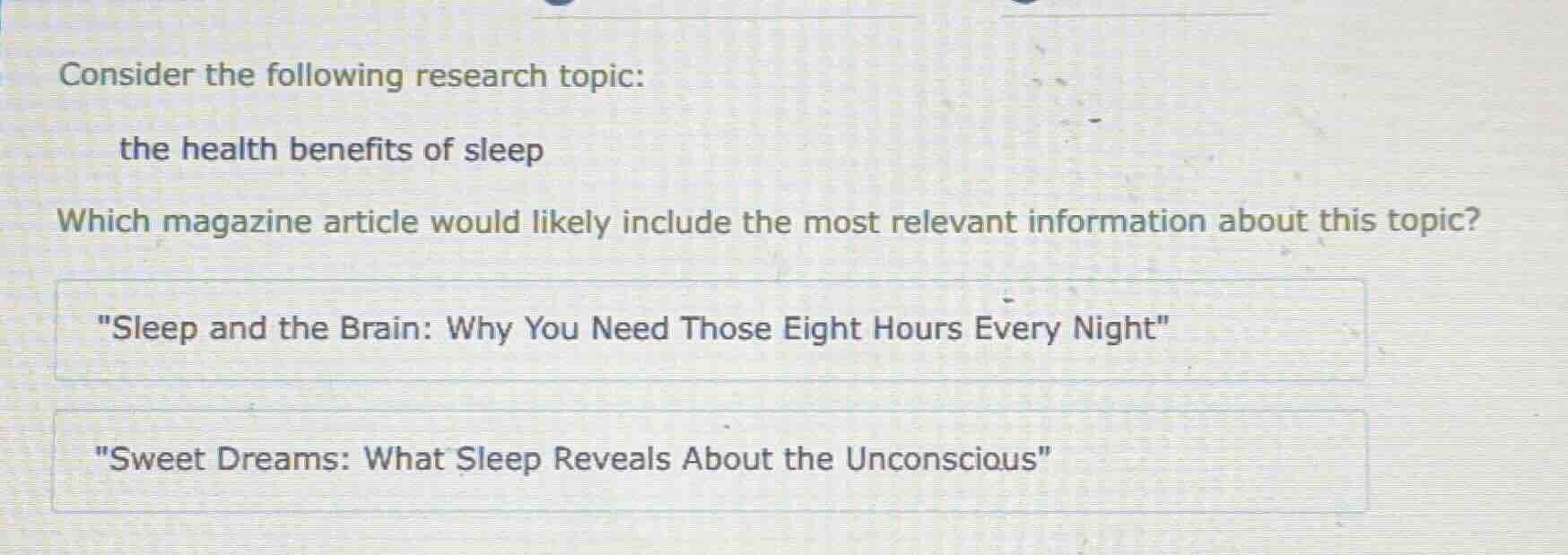 consider the following research topic: the health benefits of sleep whi…