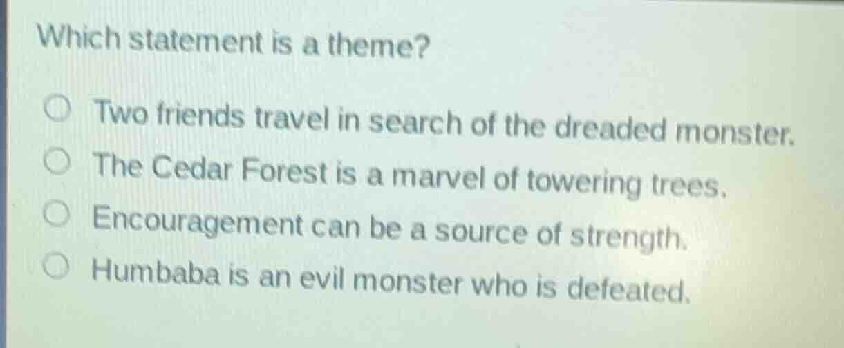which statement is a theme? two friends travel in search of the dreaded…