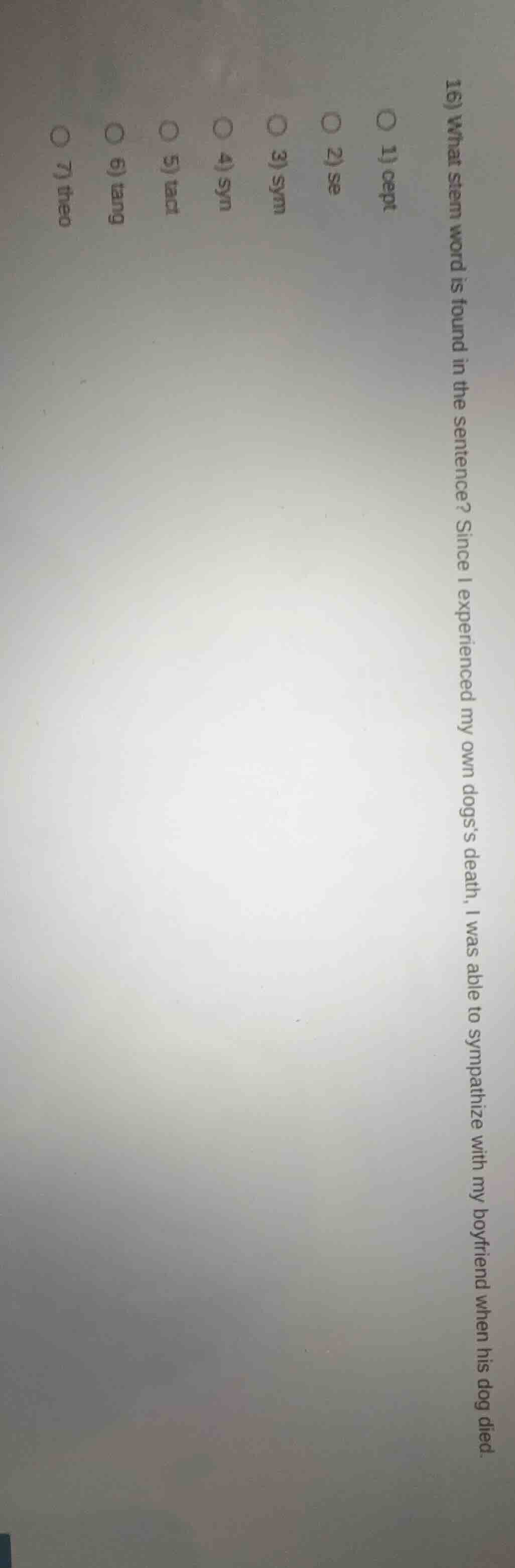 16) what stem word is found in the sentence? since i experienced my own…