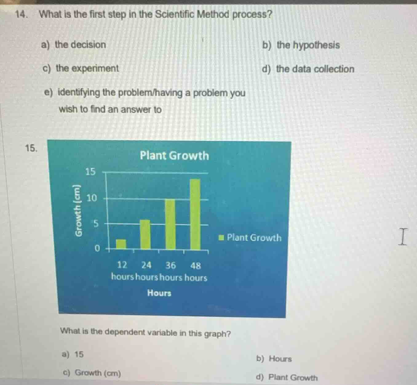 14. what is the first step in the scientific method process? a) the dec…