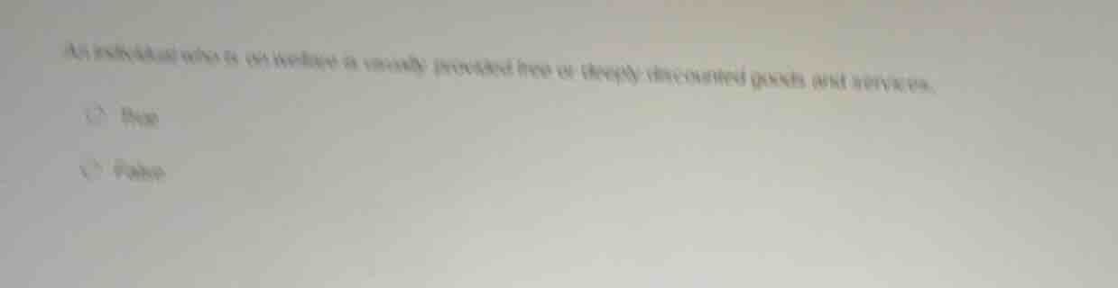 an individual who is on welfare is usually provided free or deeply disc…