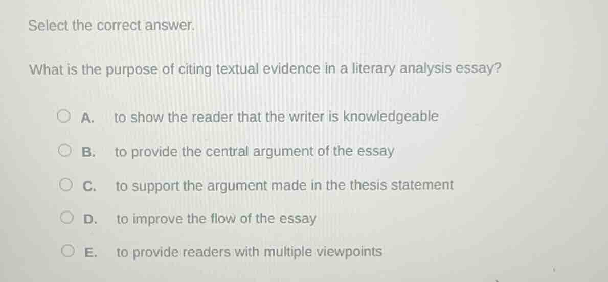 select the correct answer. what is the purpose of citing textual eviden…
