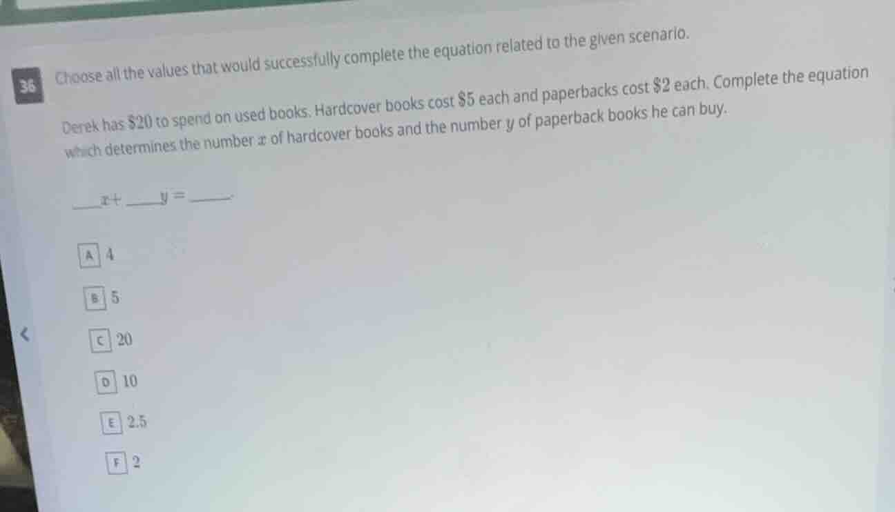 36 choose all the values that would successfully complete the equation …