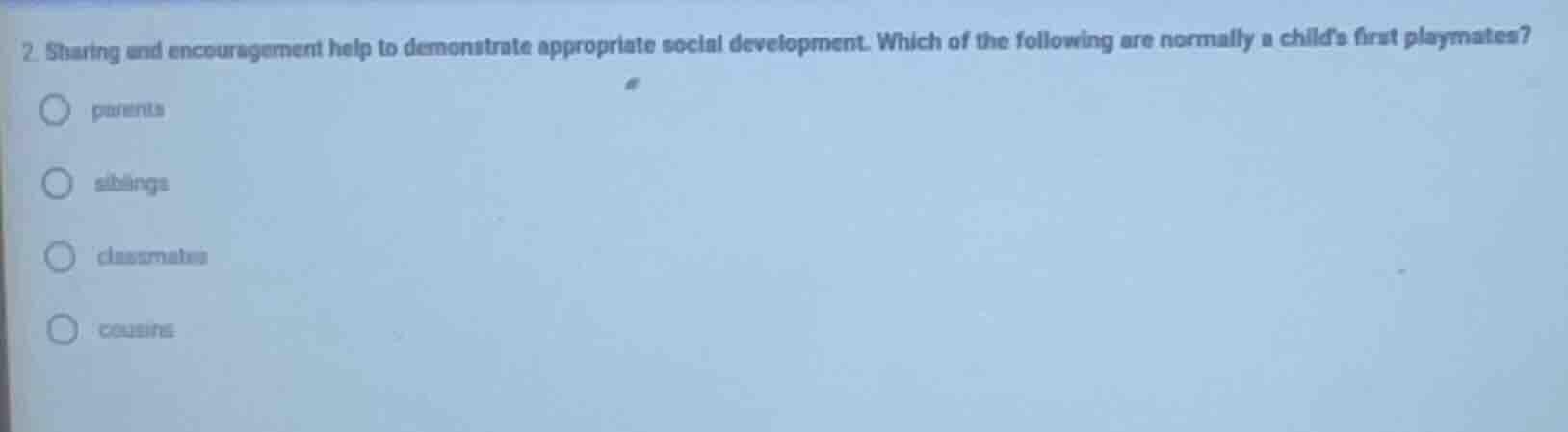 2. sharing and encouragement help to demonstrate appropriate social dev…