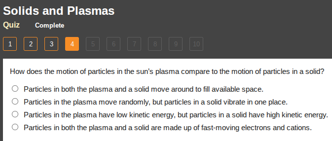 solids and plasmas quiz complete 1 2 3 4 5 6 7 8 9 10 how does the moti…
