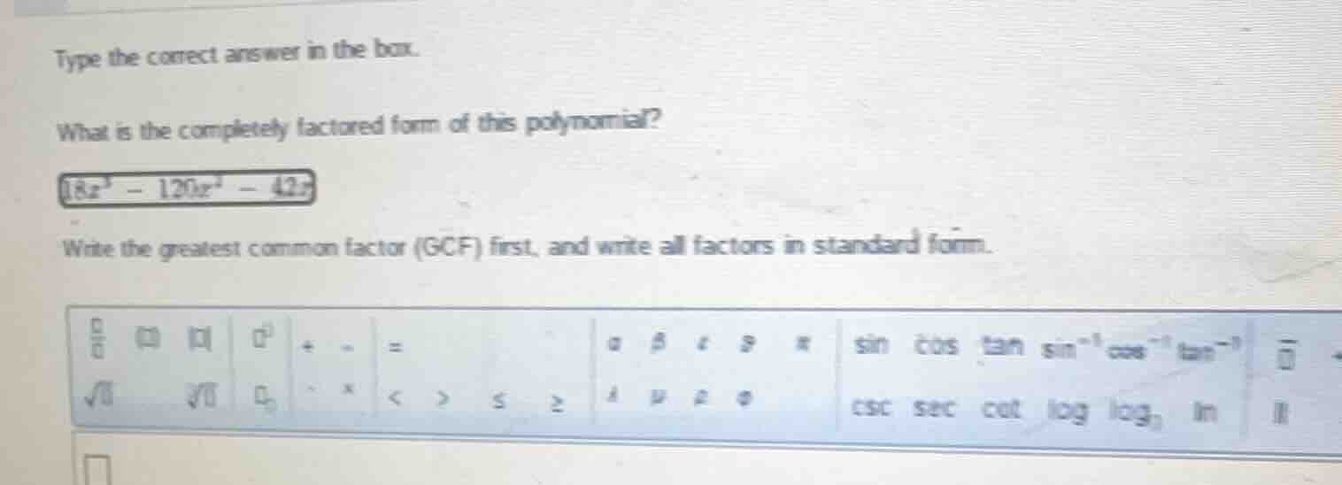 type the correct answer in the box. what is the completely factored for…