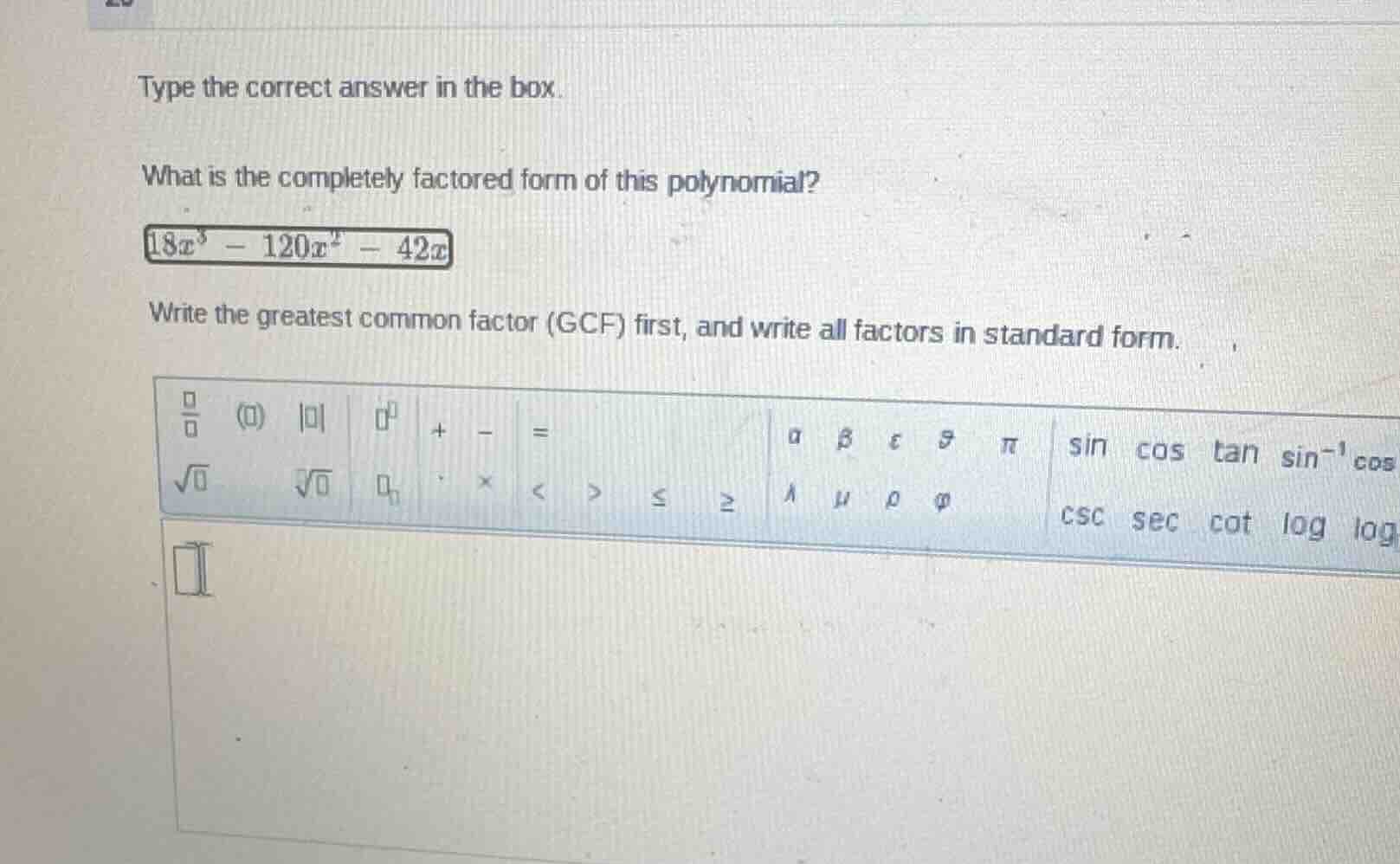 type the correct answer in the box. what is the completely factored for…
