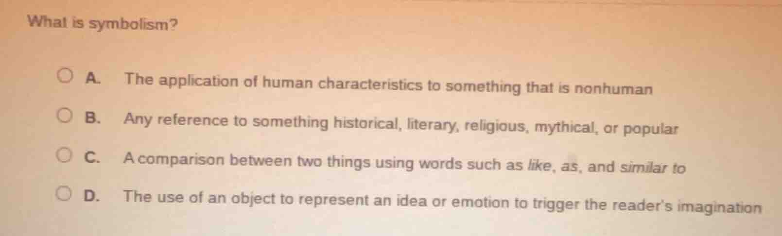 what is symbolism? a. the application of human characteristics to somet…