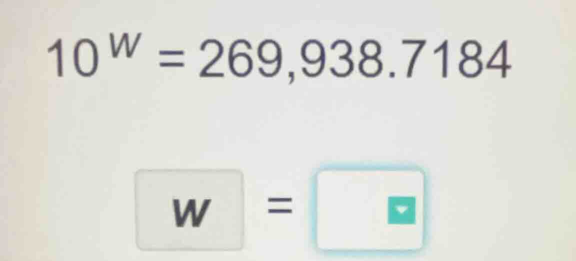 $10^{w}=269,938.7184$ $w=$