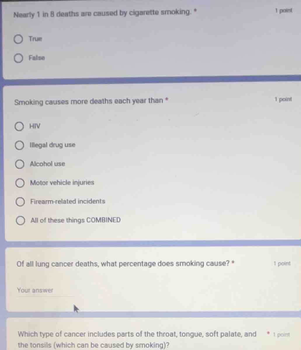 1 point nearly 1 in 8 deaths are caused by cigarette smoking. * true fa…