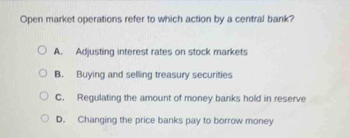 open market operations refer to which action by a central bank? a. adju…