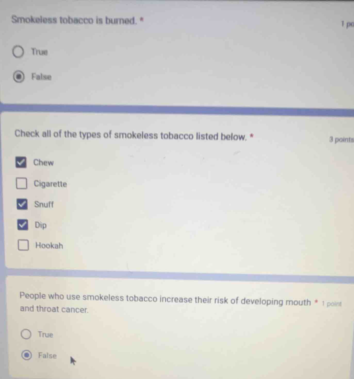 1 point smokeless tobacco is burned. * true false 3 points check all of…