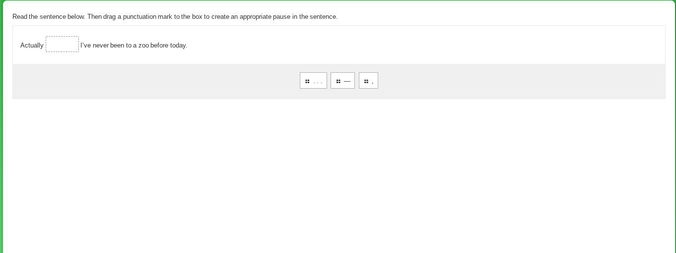 read the sentence below. then drag a punctuation mark to the box to cre…