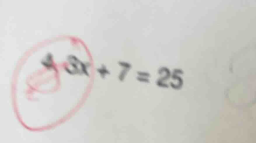 $3x + 7 = 25$
