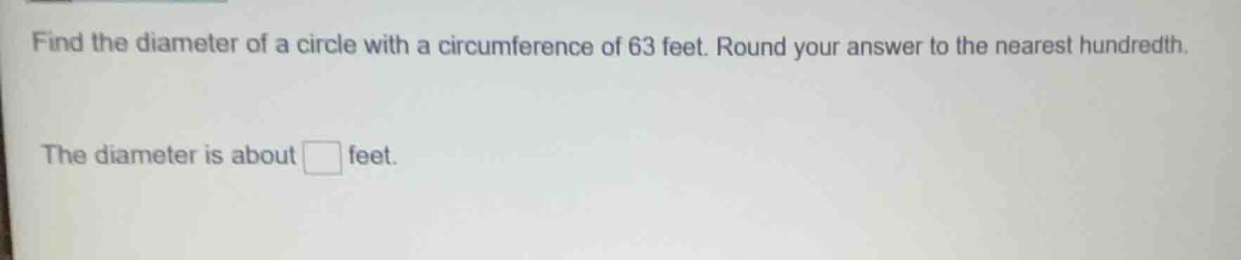 find the diameter of a circle with a circumference of 63 feet. round yo…