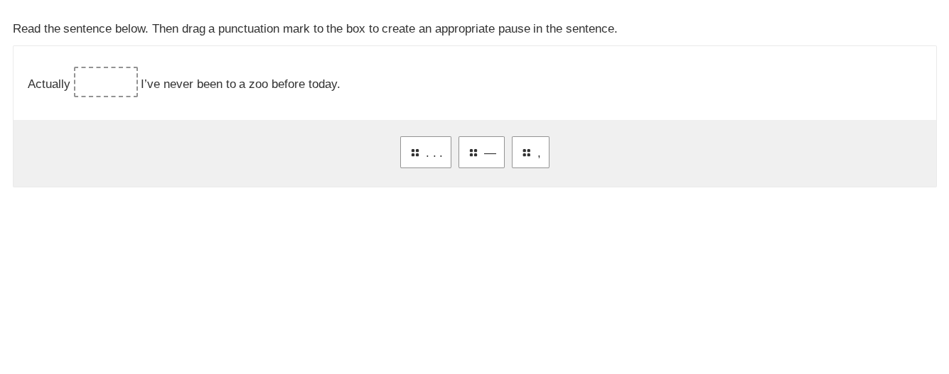 read the sentence below. then drag a punctuation mark to the box to cre…