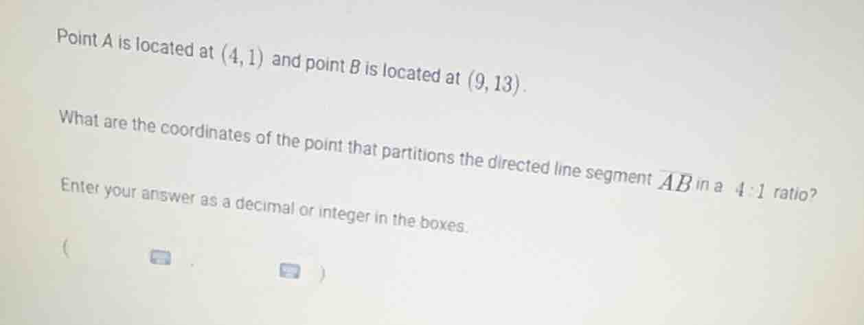 point a is located at $(4,1)$ and point $b$ is located at $(9,13)$. wha…