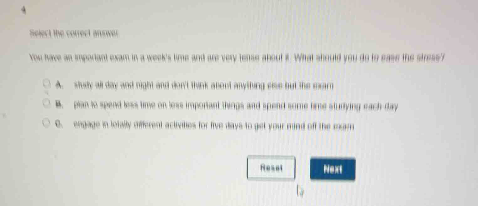 4 select the correct answer you have an important exam in a weeks time …