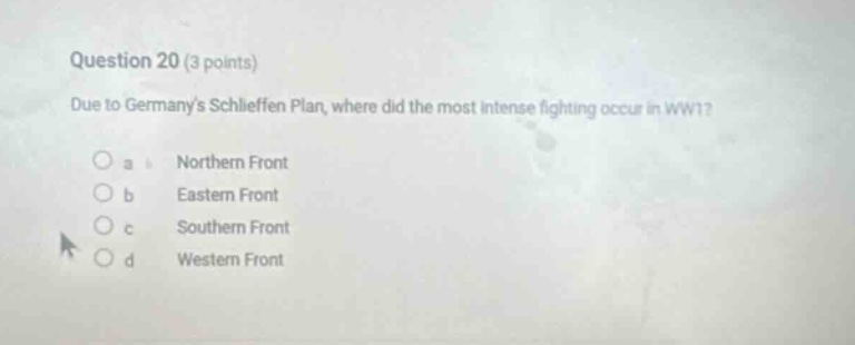 question 20 (3 points) due to germanys schlieffen plan, where did the m…