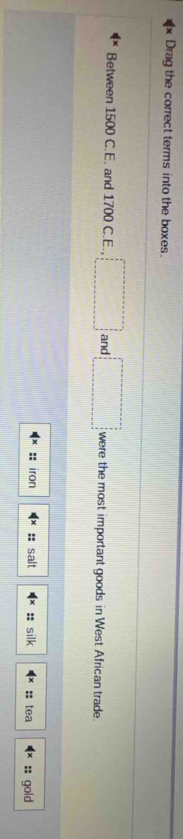 drag the correct terms into the boxes. between 1500 c.e. and 1700 c.e.,…