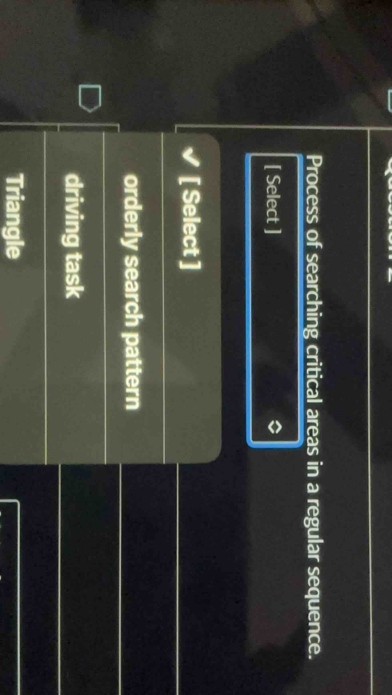 process of searching critical areas in a regular sequence. select selec…