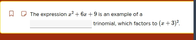 the expression $x^{2}+6x+9$ is an example of a __________ trinomial, wh…
