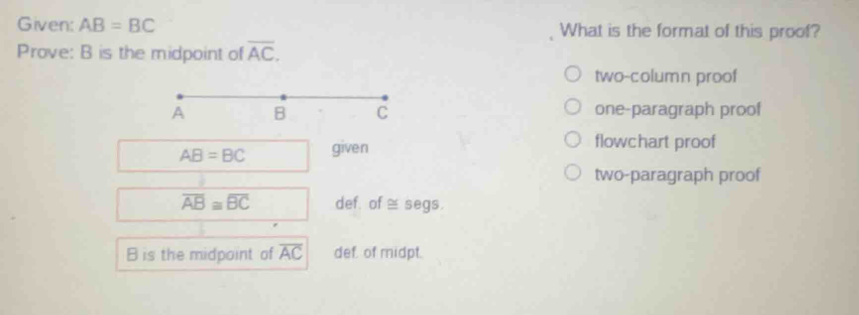 given: $ab = bc$ prove: b is the midpoint of $overline{ac}$. what is th…