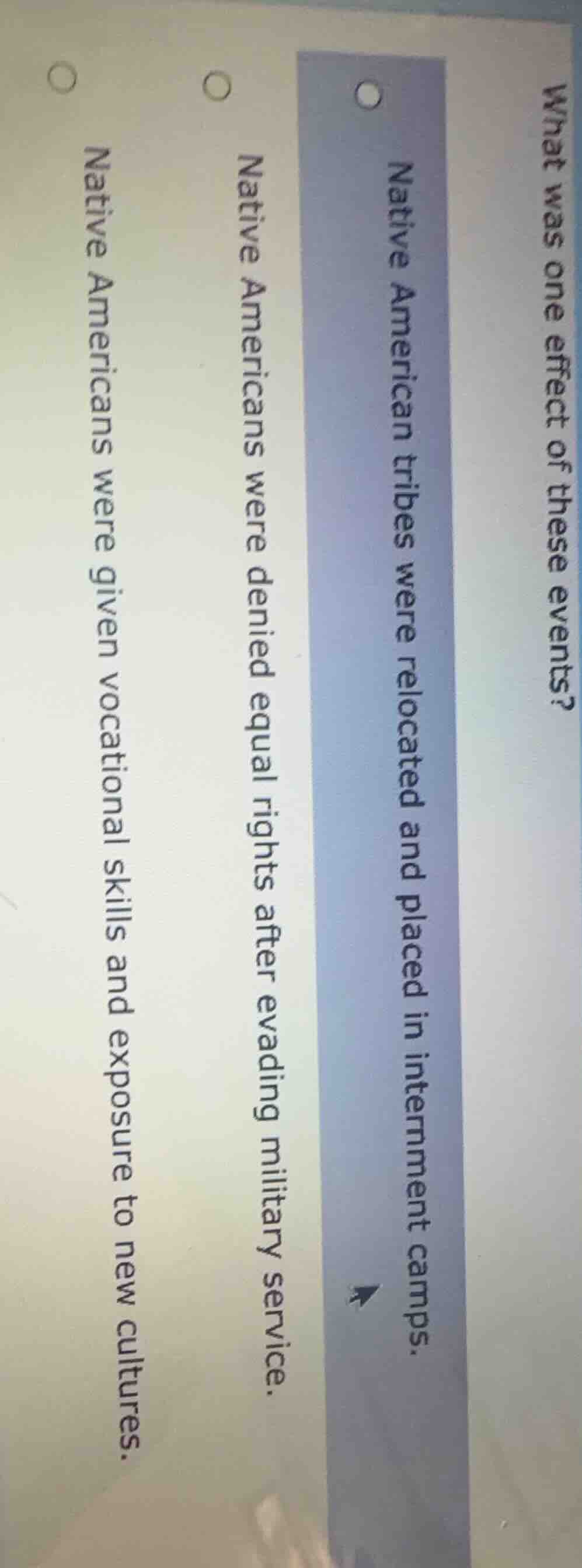 what was one effect of these events? ○ native american tribes were relo…