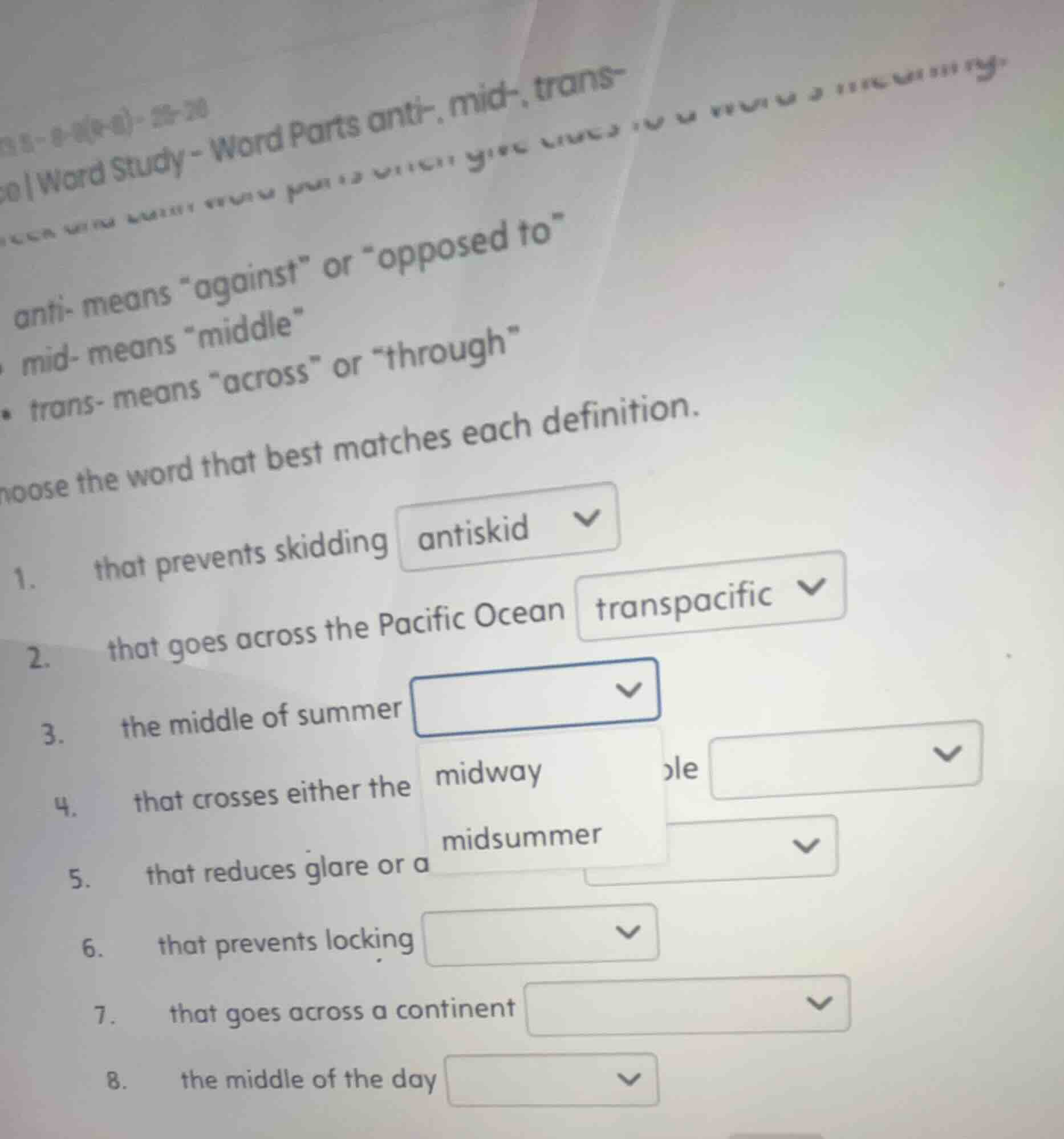| word study - word parts anti-, mid-, trans- - anti- means \against\ o…