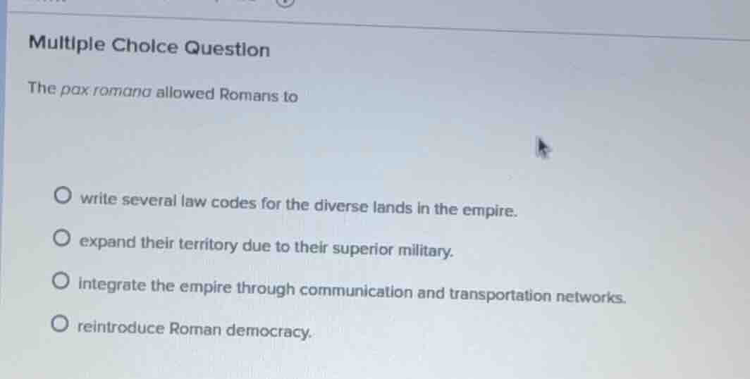 multiple choice question the pax romana allowed romans to write several…