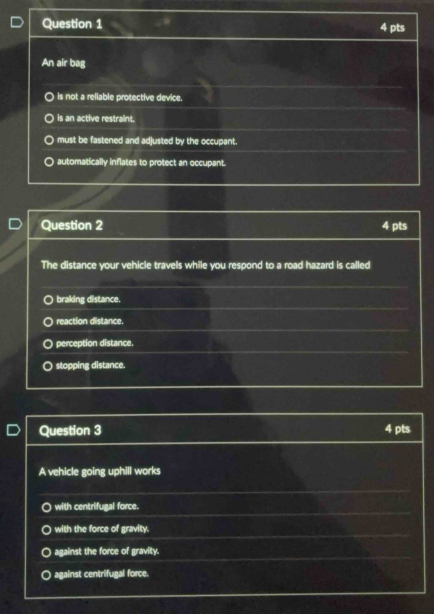 question 1 4 pts an air bag ○ is not a reliable protective device. ○ is…