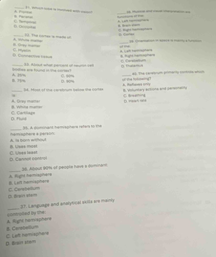 31. which lobe is involved with vision? a. frontal b. parietal c. tempo…