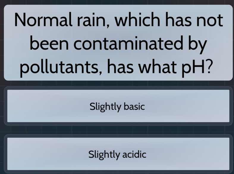 normal rain, which has not been contaminated by pollutants, has what ph…