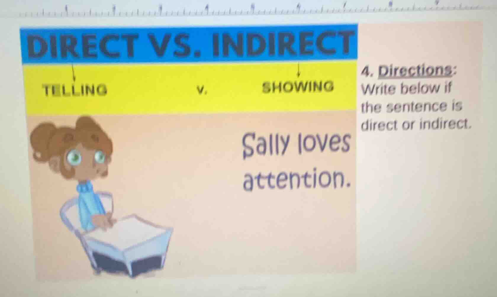 direct vs. indirect telling v. showing 4. directions: write below if th…